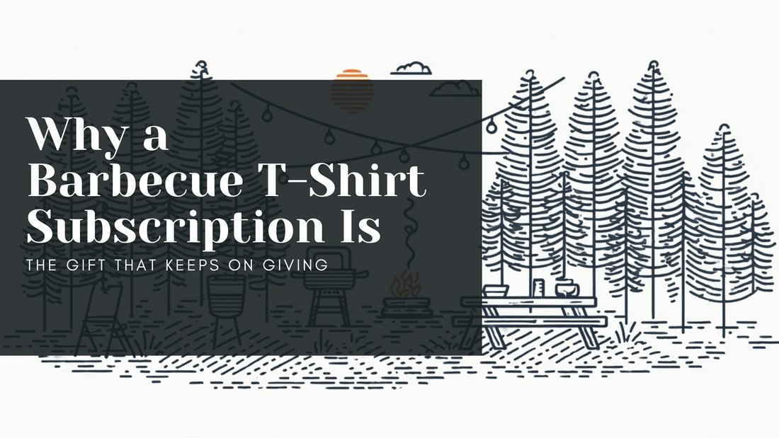 Why a Barbecue T-Shirt Subscription Is the Gift That Keeps on Giving
